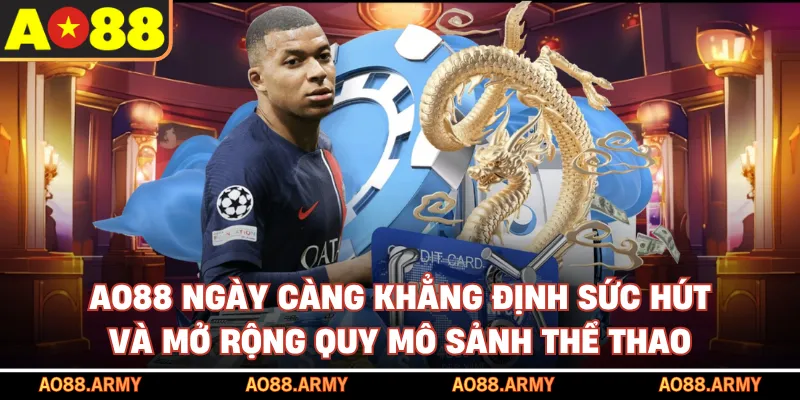 AO88 ngày càng khẳng định sức hút và mở rộng quy mô sảnh thể thao