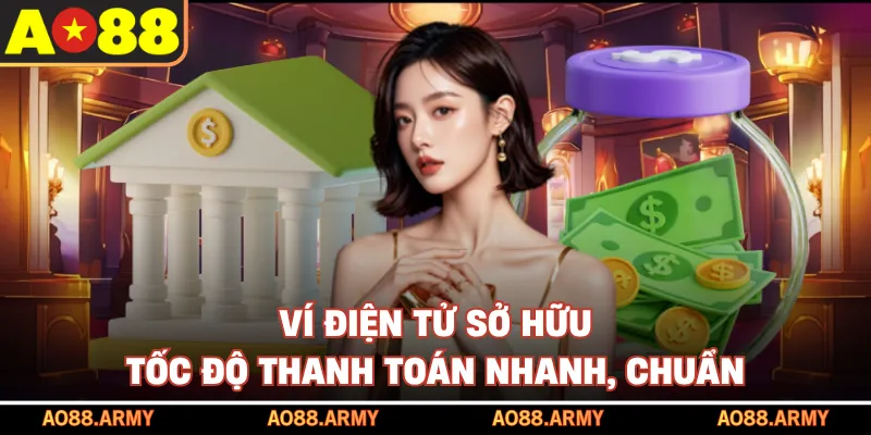 Ví điện tử sở hữu tốc độ thanh toán nhanh, chuẩn